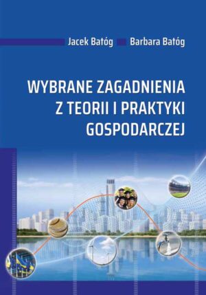 Wybrane zagadnienia z teorii i praktyki gospodarczej
