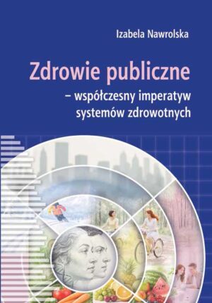 Zdrowie publiczne  – współczesny imperatyw systemów zdrowotnych